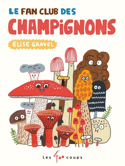 Title details for Le fan club des champignons by Élise Gravel - Wait list